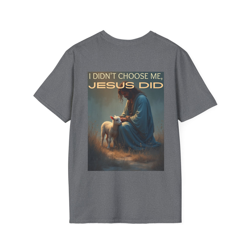 I didn't choose me, Jesus did